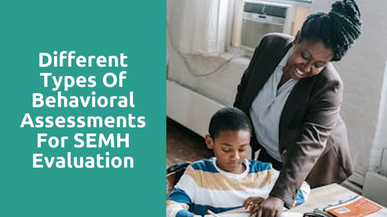 Different Types of Behavioral Assessments for SEMH Evaluation