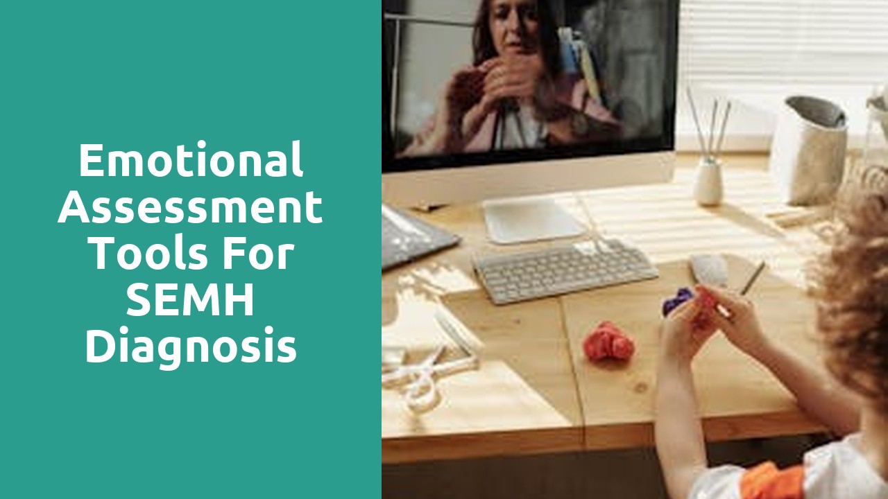 Emotional Assessment Tools for SEMH Diagnosis