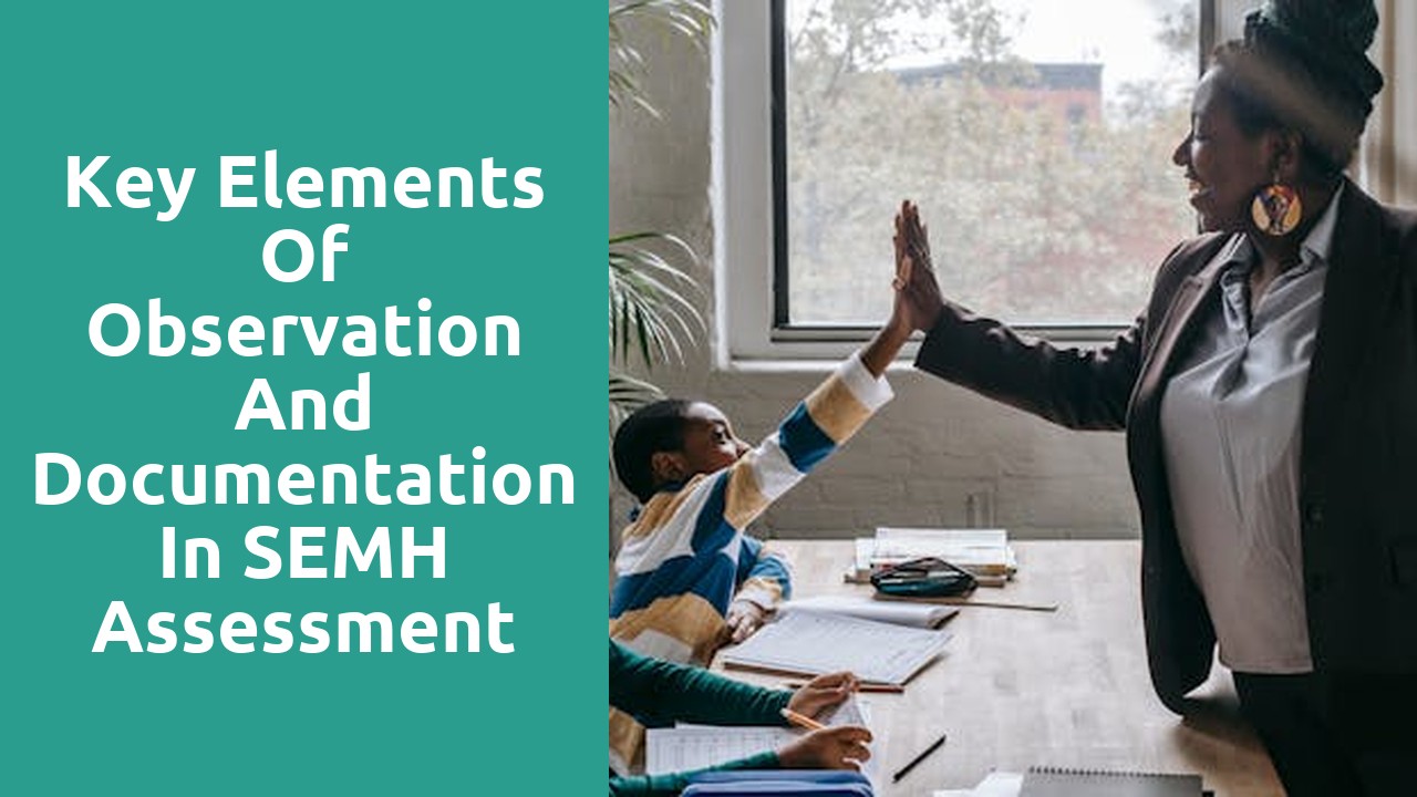 Key Elements of Observation and Documentation in SEMH Assessment